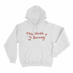 The House Is Burning Unisex Hoodie White
