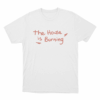 The House Is Burning Unisex T Shirt White